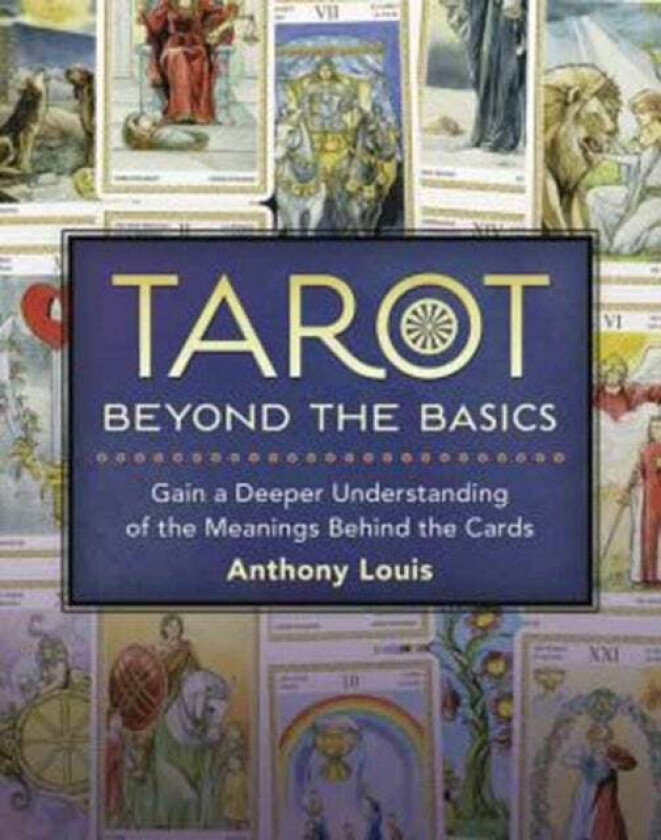 Tarot Beyond the Basics av Anthony Louis