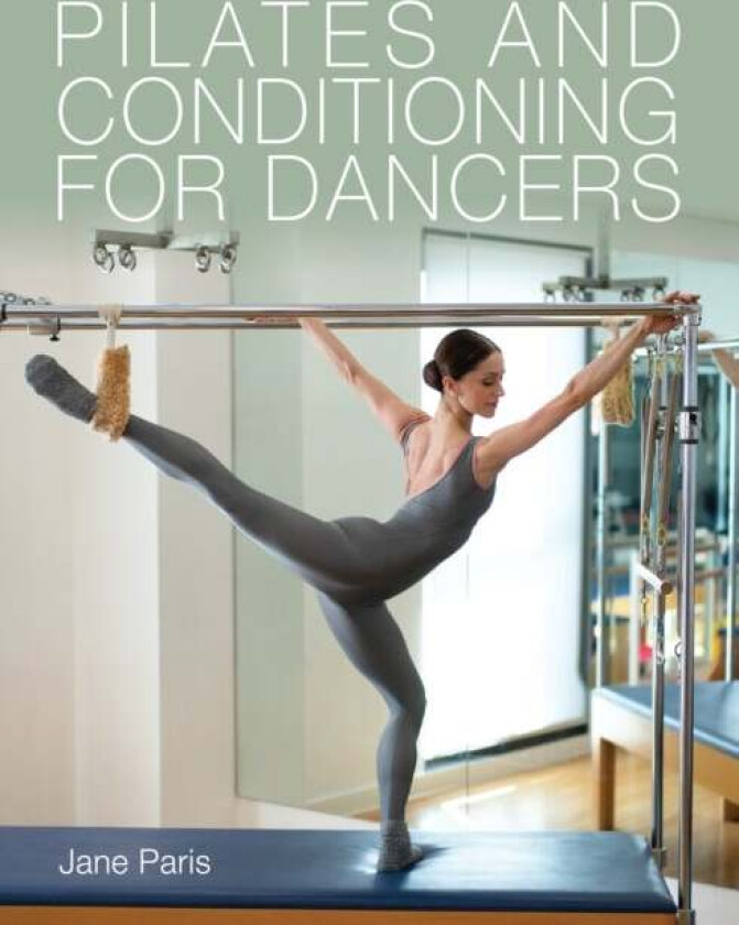 Pilates and Conditioning for Dancers av Jane Paris