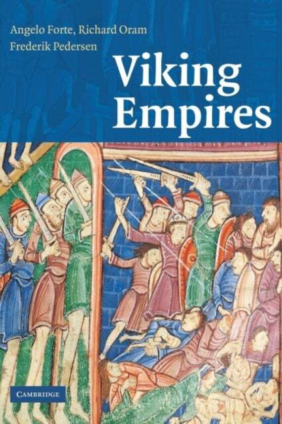 Viking Empires av Angelo (University of Aberdeen) Forte, Richard (University of Stirling) Oram, Frederik (University of Aberdeen) Pedersen