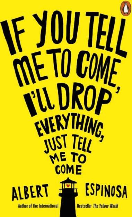 If You Tell Me to Come, I'll Drop Everything, Just Tell Me to Come av Albert Espinosa