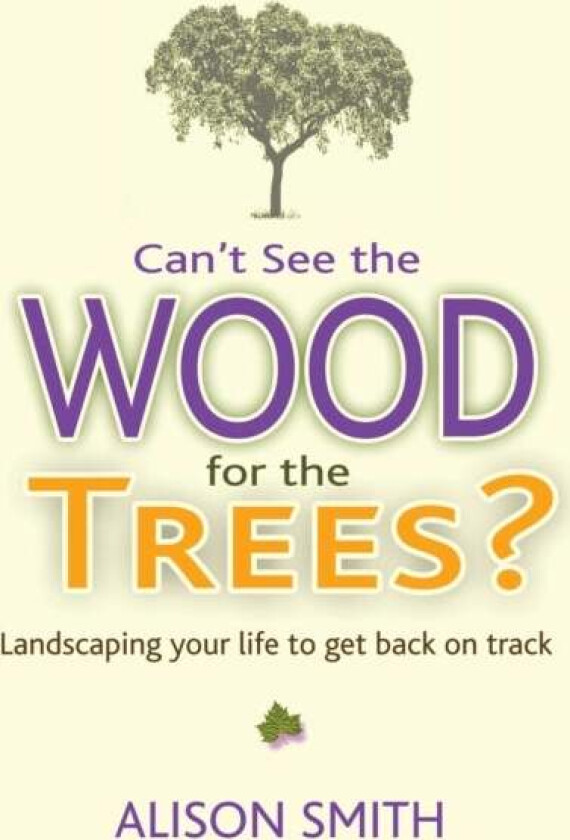 Can't See the Wood for the Trees? av Alison Smith