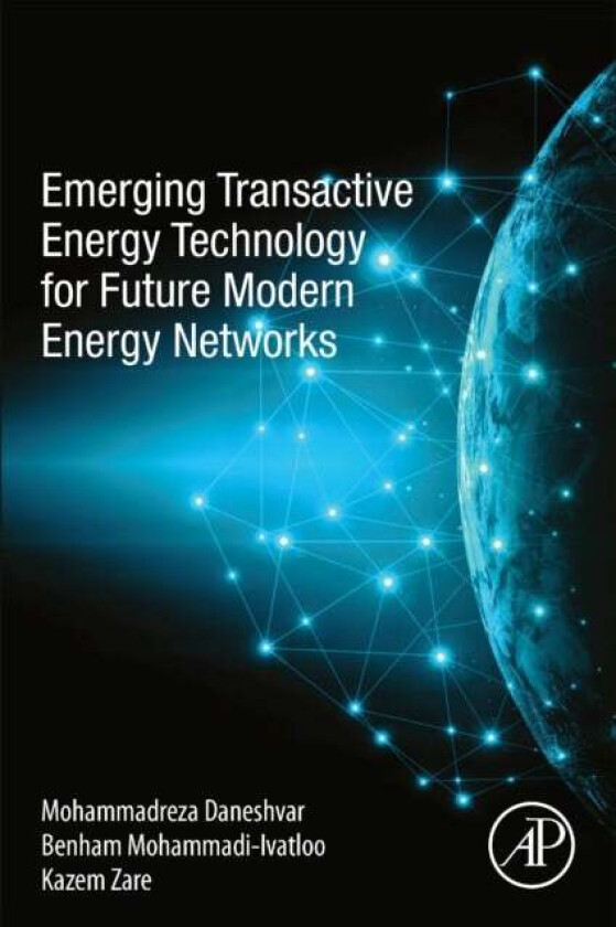 Emerging Transactive Energy Technology for Future Modern Energy Networks av Mohammadreza (Research Assistant Smart Energy Systems Lab in Electrical Po