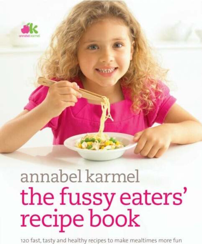 Fussy Eaters' Recipe Book av Annabel Karmel