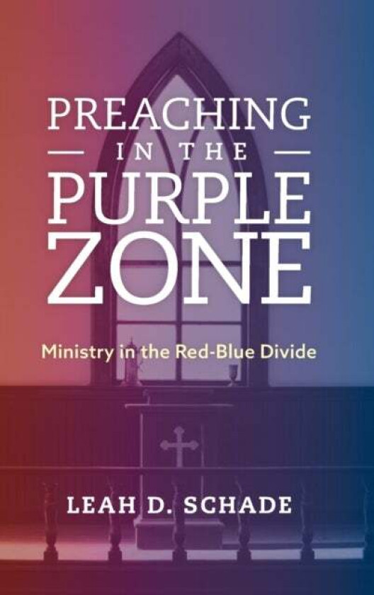 Preaching in the Purple Zone av Leah D. Schade