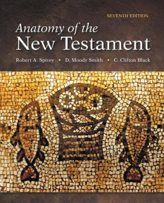 Anatomy of the New Testament av Robert S. Spivey, E.Moody Smith, C. Clift Black