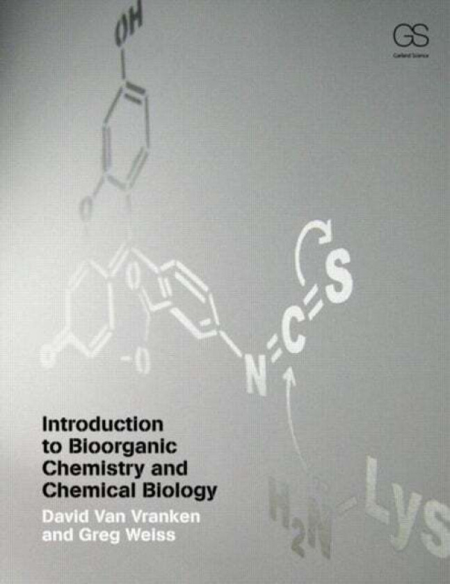 Introduction to Bioorganic Chemistry and Chemical Biology av David Van Vranken, Gregory A. (University of California Irvine USA) Weiss