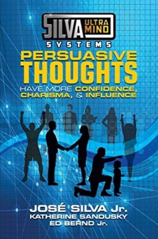 Silva Ultramind Systems Persuasive Thoughts av Jose Silva, Katherine Sandusky, Ed Bernd