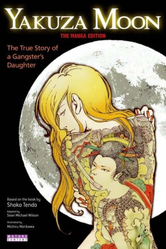 Yakuza Moon: True Story Of A Gangster'S Daughter (The Manga Edition) Av Sean Michael Wilson, Shoko Tendo