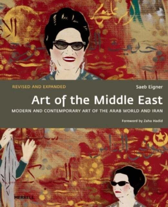 Art of the Middle East: Modern and Contemporary Art of the Arab World and Iran av Saeb Eigner, Zaha Hadid