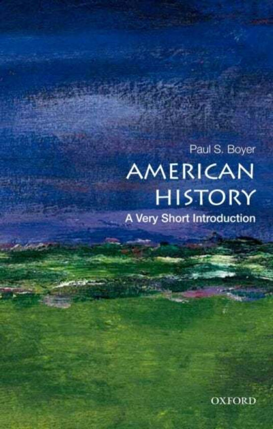 American History: A Very Short Introduction av Paul S. (Formerly a Professor of History Emeritus Formerly a Professor of History Emeritus University o