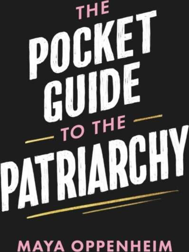 The Pocket Guide to the Patriarchy av Maya Oppenheim