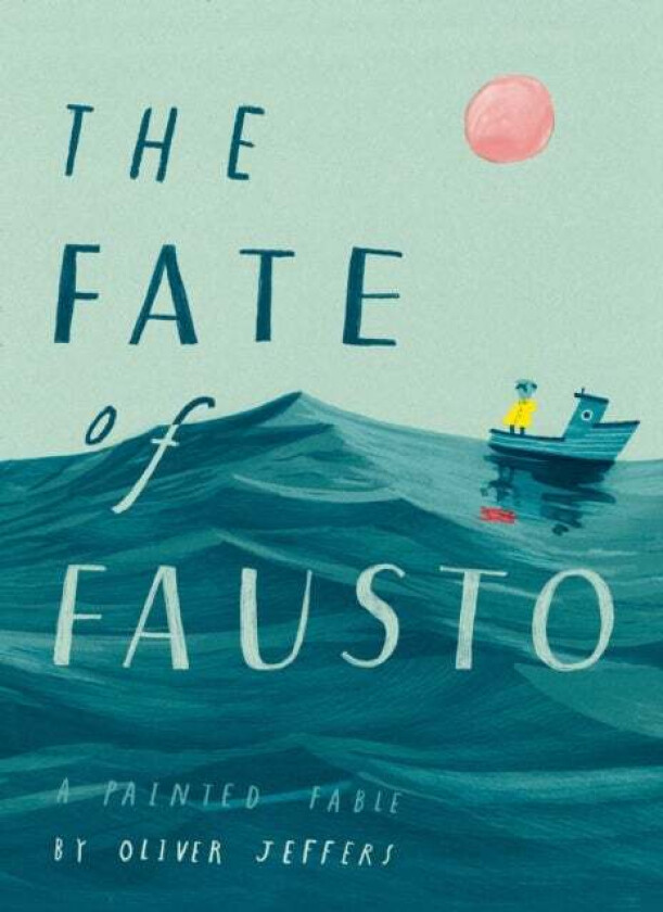 The Fate of Fausto av Oliver Jeffers