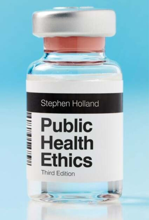 Public Health Ethics av Stephen (University of York) Holland