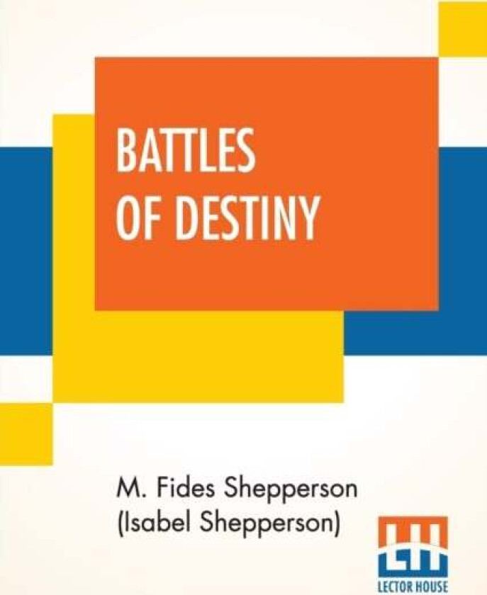 Battles Of Destiny av M Fides Shepperson (Isabel Shepperson)