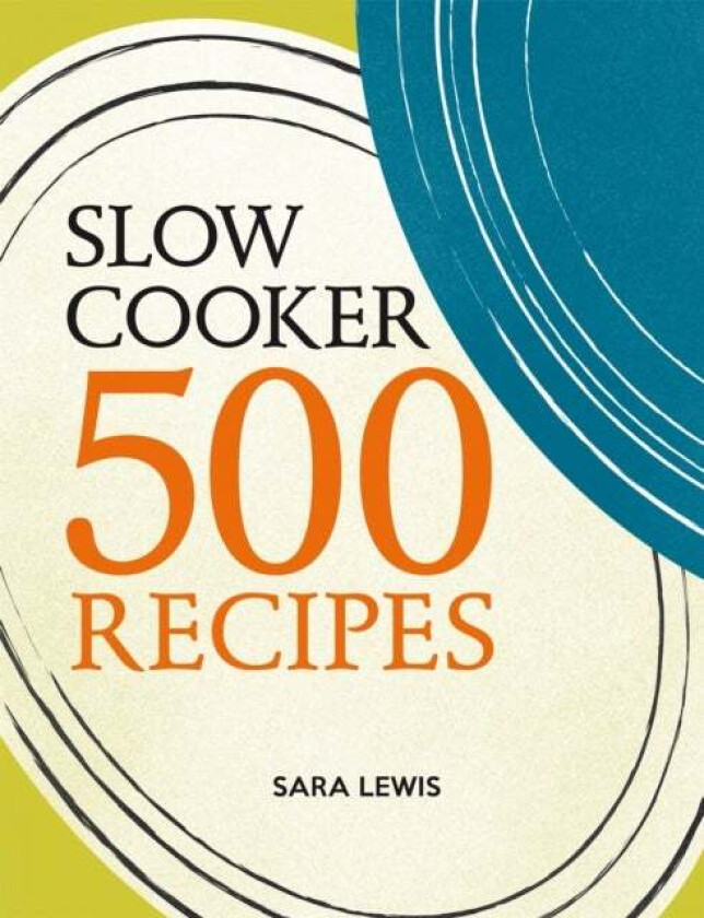 Slow Cooker: 500 Recipes av Sara Lewis