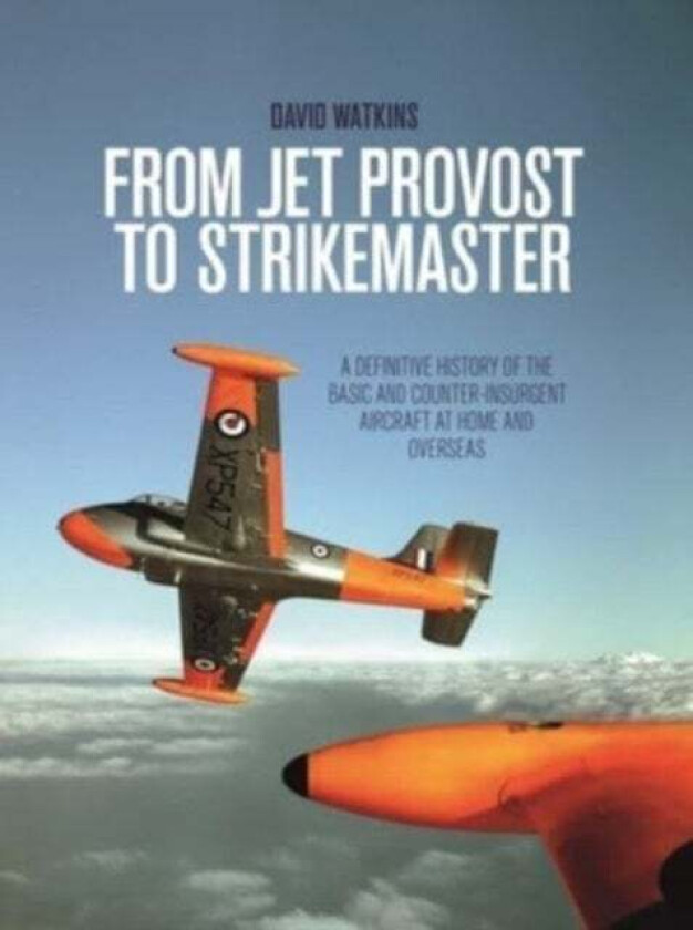 From Jet Provost to Strikemaster av David Watkins