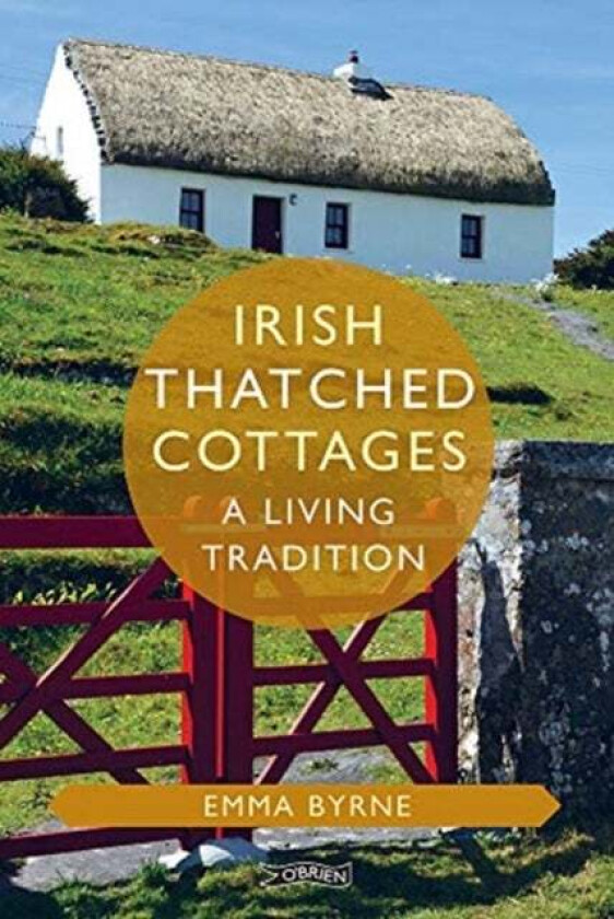 Irish Thatched Cottages av Emma (The O'Brien Press Ltd) Byrne