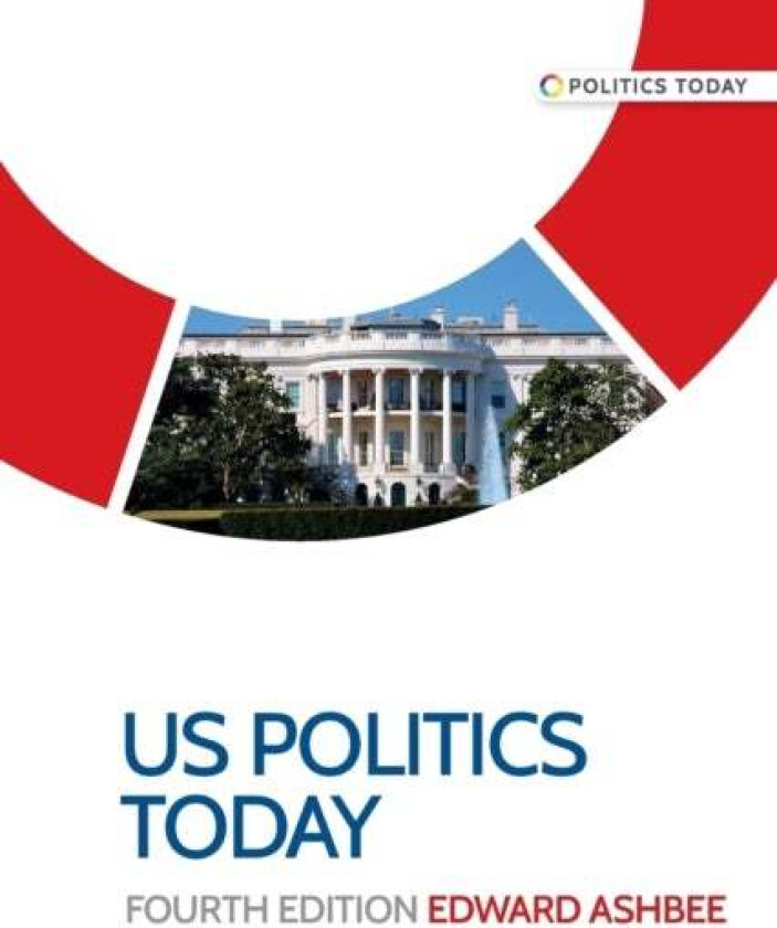 Us Politics Today av Edward Ashbee