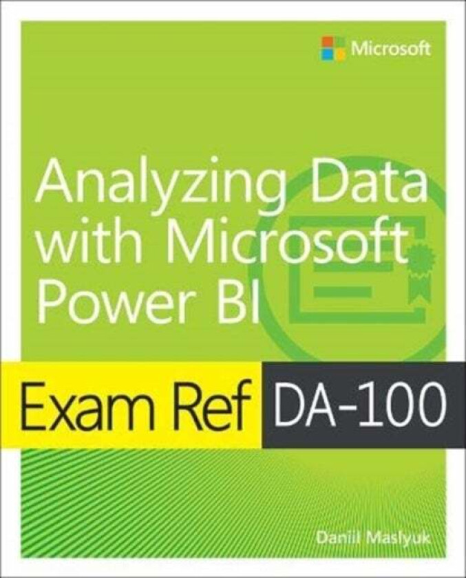 Exam Ref DA-100 Analyzing Data with Microsoft Power BI av Daniil Maslyuk