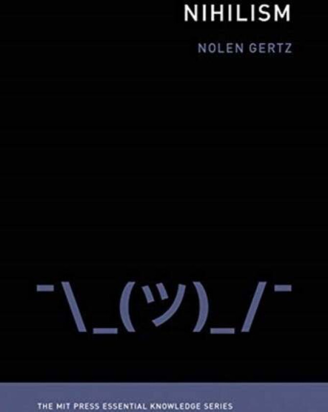 Nihilism av Nolen (Assistant Professor of Applied Philosophy University of Twente) Gertz