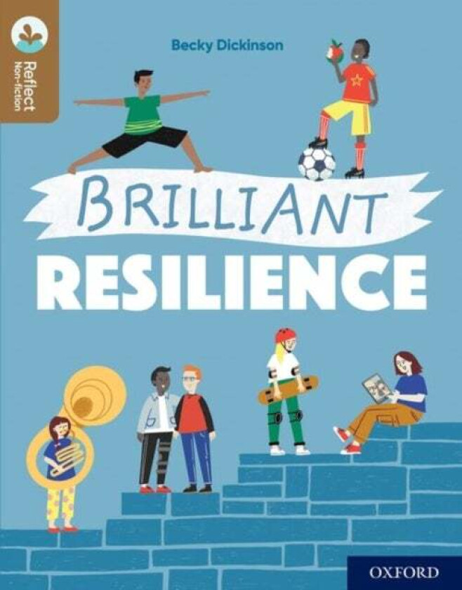 Oxford Reading Tree TreeTops Reflect: Oxford Reading Level 18: Brilliant Resilience av Becky Dickinson