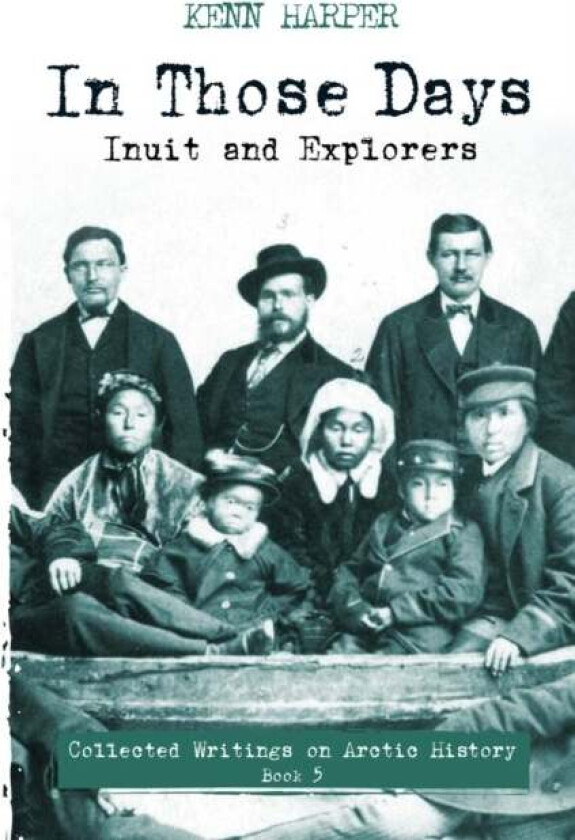 In Those Days: Inuit and Explorers av Kenn Harper