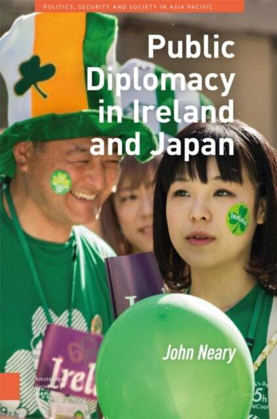 Public Diplomacy In Ireland And Japan Av John Neary