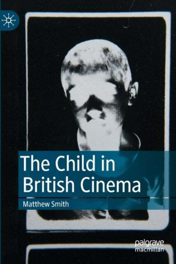 The Child In British Cinema Av Matthew Smith