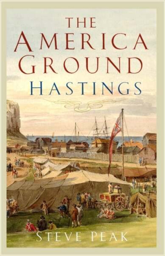 The America Ground, Hastings av Steve Peak