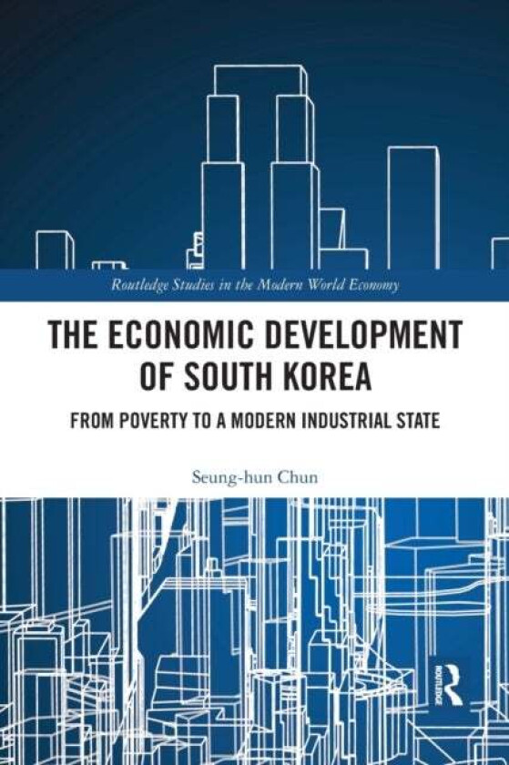 The Economic Development of South Korea av Seung-hun (Korea Institute for Development Strategy South Korea) Chun