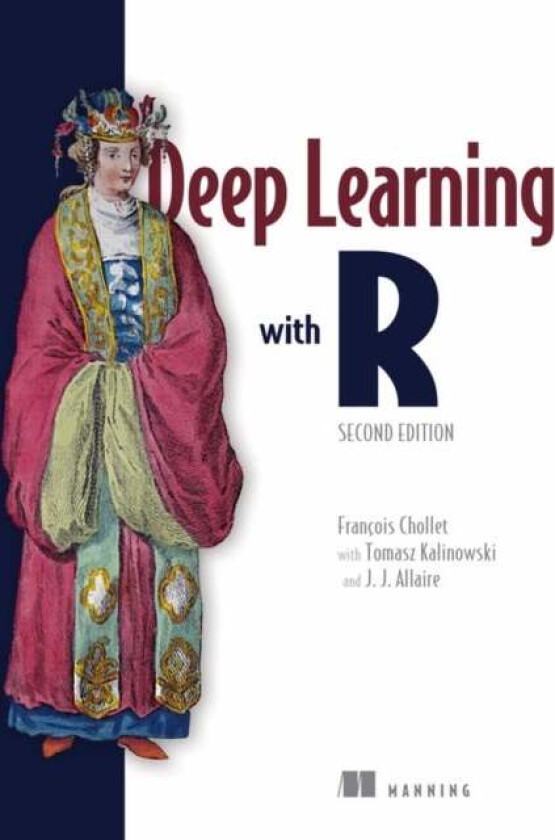 Deep Learning with R, Second Edition av Francois Chollet, Tomasz Kalinowski, Jo Allaire