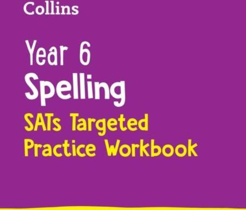 Year 6 Spelling SATs Targeted Practice Workbook av Collins KS2
