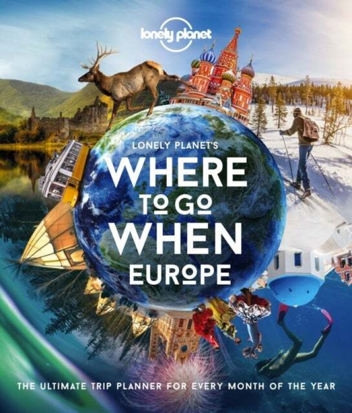 Lonely Planet Lonely Planet's Where To Go When Europe av Lonely Planet