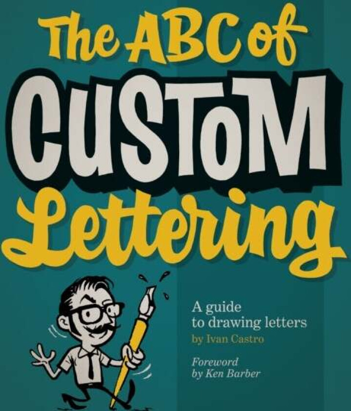 The ABC Of Custom Lettering av Ivan Castro