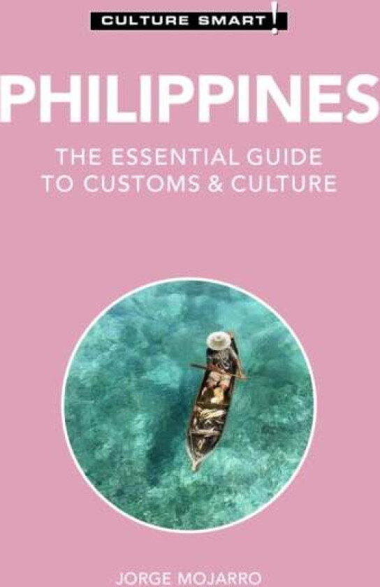 Philippines - Culture Smart! av Graham Colin-Jones, Yvonne Quahe Colin-Jones, Jorge Mojarro