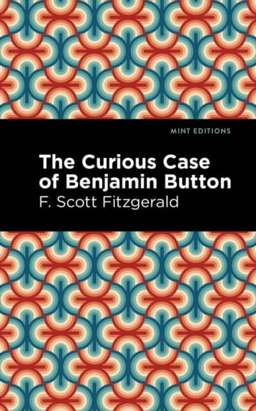 The Curious Case of Benjamin Button av F. Scott Fitzgerald