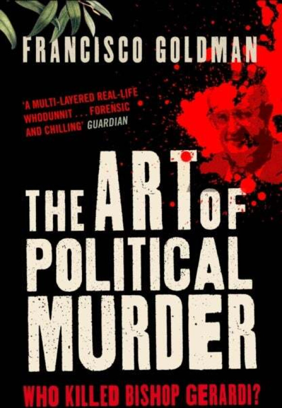 The Art of Political Murder av Francisco Goldman