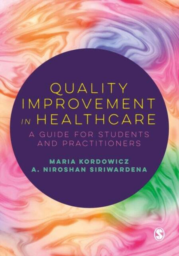 Quality Improvement in Healthcare av Maria Kordowicz, A. Niroshan Siriwardena