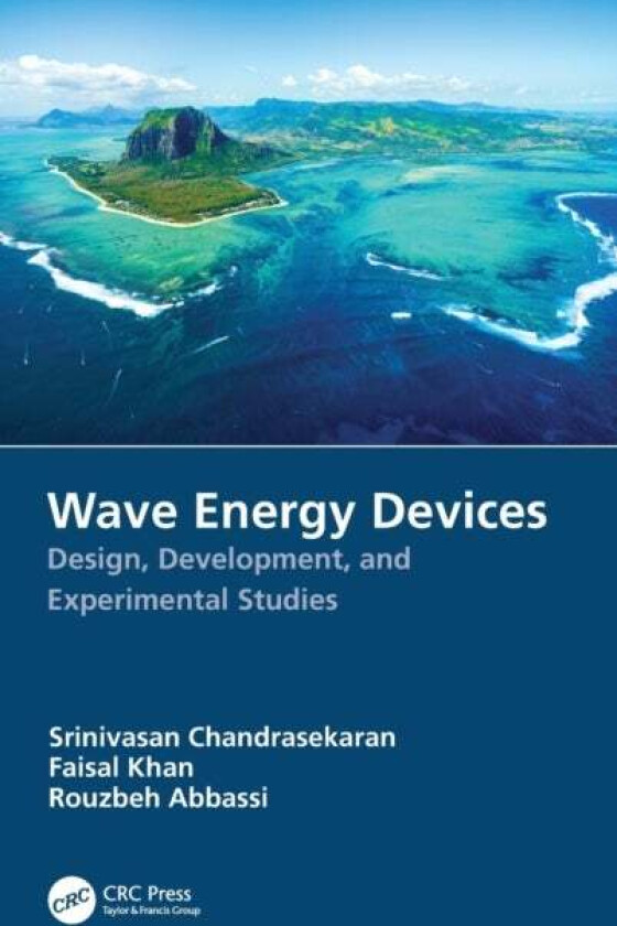 Wave Energy Devices av Srinivasan (Indian Institute of Technology Madras India) Chandrasekaran, Faisal Khan, Rouzbeh Abbassi