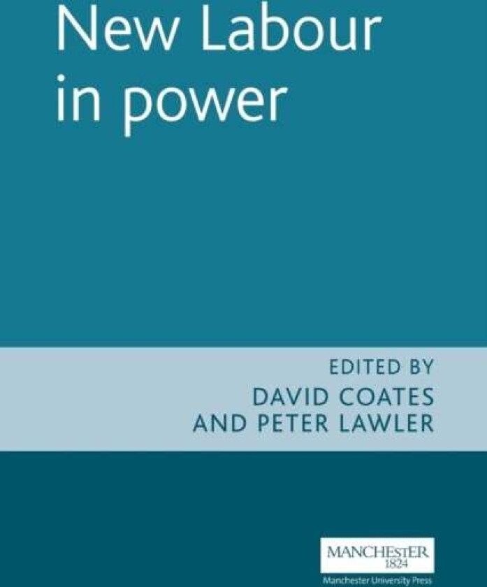 New Labour in Power av David Coates, Peter Lawler