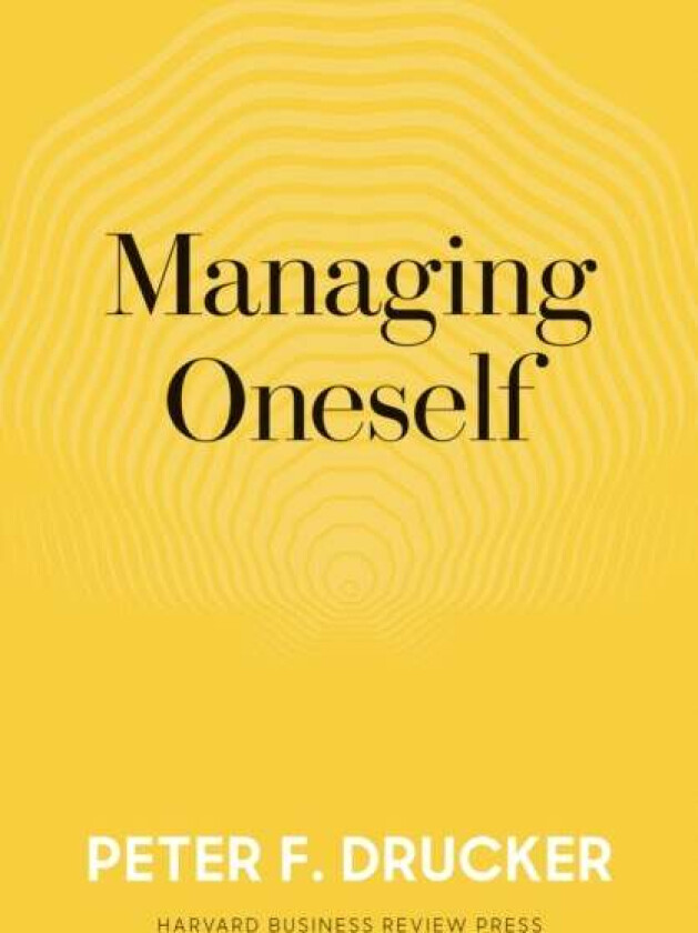 Managing Oneself av Peter F. Drucker