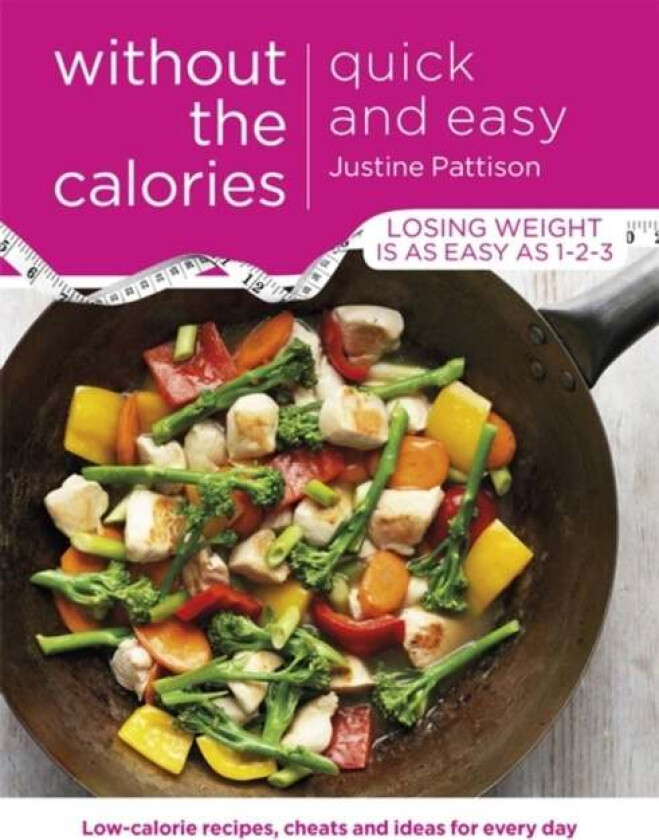 Quick And Easy Without The Calories Av Justine Pattison