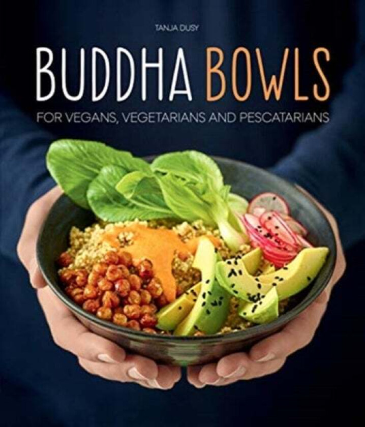 Buddha Bowls av Tanja Dusy