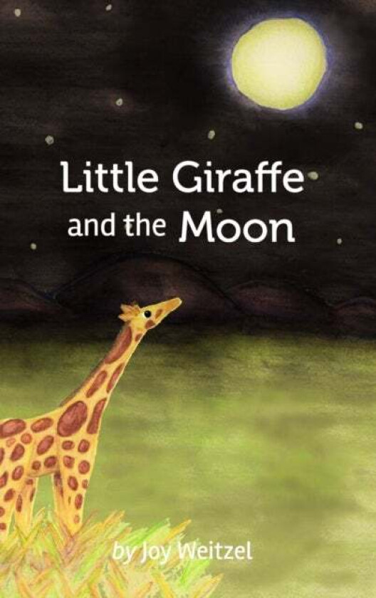 Little Giraffe and the Moon av Joy Weitzel