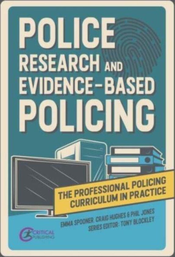 Police Research and Evidence-based Policing av Emma Spooner, Craig Hughes, Phil Mike Jones