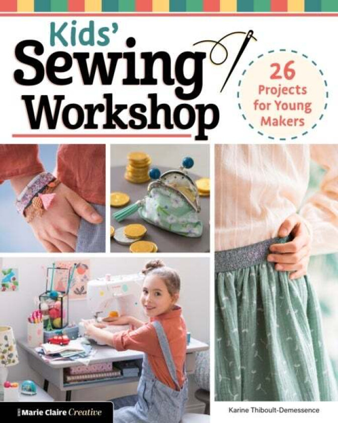 Sewing Workshop for Young Makers av Karine Thiboult-Demessence