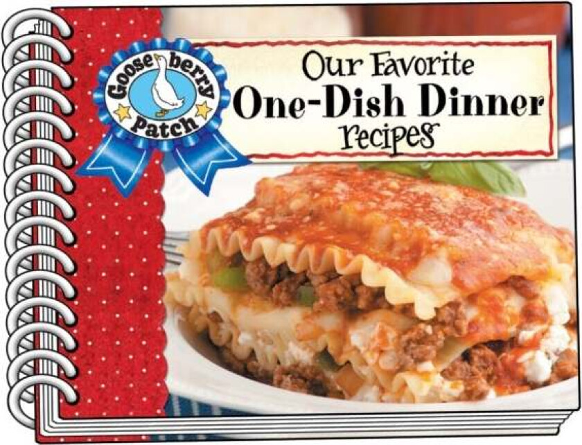 Our Favorite One-Dish Dinner Recipes av Gooseberry Patch