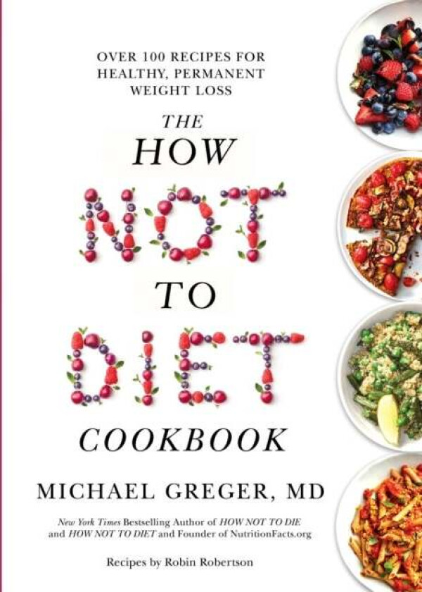 The How Not to Diet Cookbook av Michael Greger