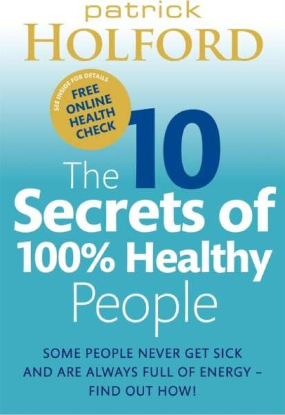 The 10 Secrets Of 100% Healthy People av Patrick Holford