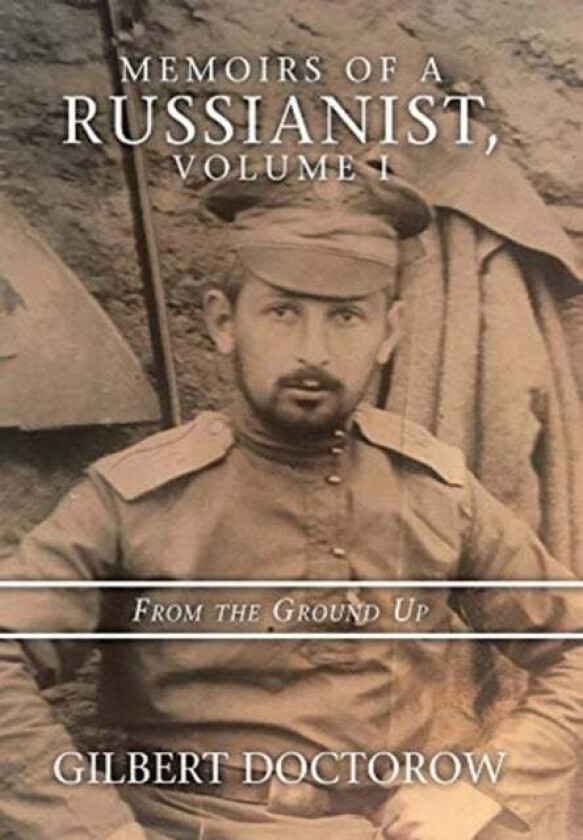 Memoirs of a Russianist, Volume I av Gilbert Doctorow